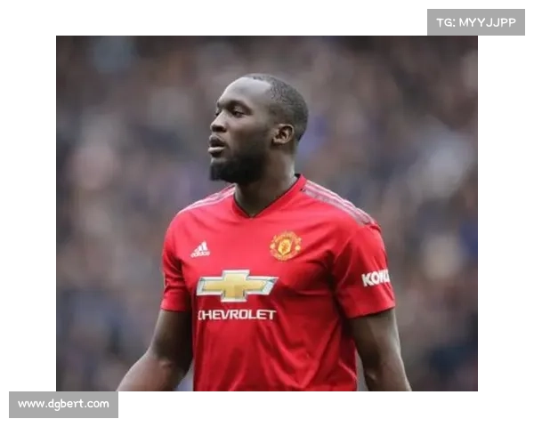 卢卡库为何最终决定加盟曼联探秘背后的深层原因与动机分析